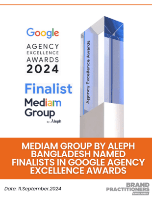 Mediam Group By Aleph Bangladesh named finalists in Google Agency Excellence Awards