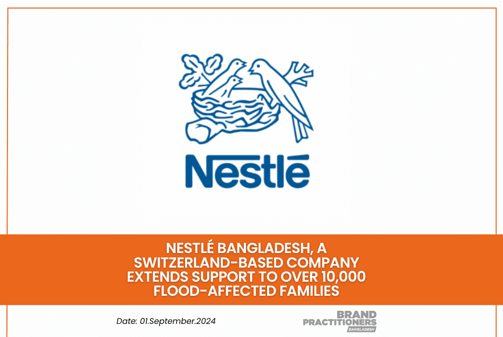 Nestlé Bangladesh, a Switzerland-based company extends support to over 10,000 flood-affected families