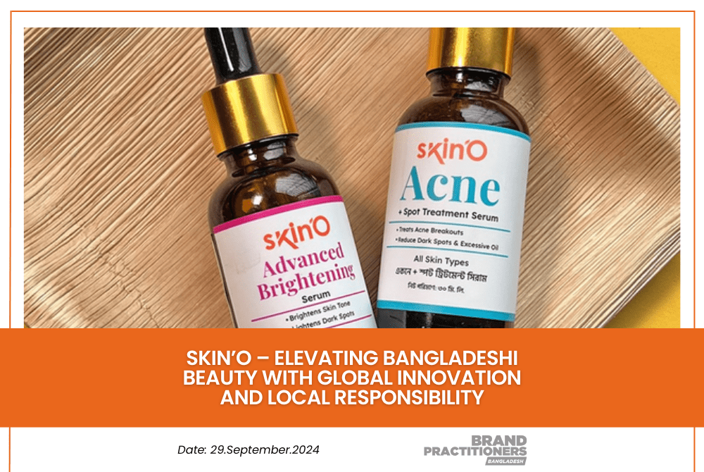 Skin’O – Elevating Bangladeshi Beauty with Global Innovation and Local Responsibility