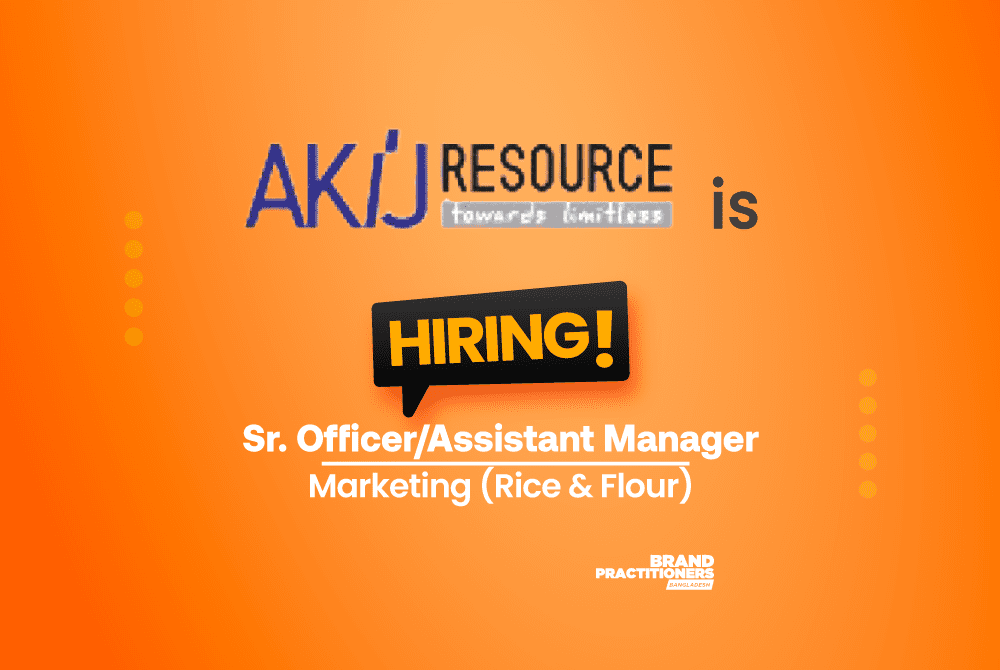 Akij Resources is hiring Senior Officer/Assistant Manager-Marketing