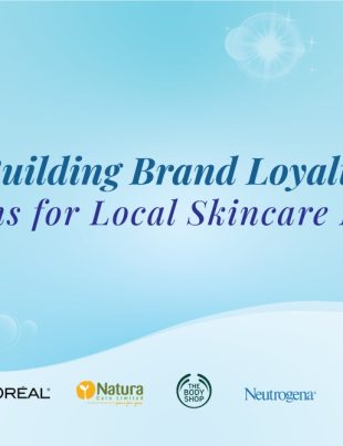 Building Brand Loyalty - Lessons for Local Skincare Brands