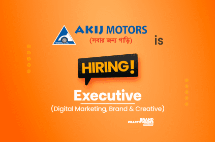 AKIJ Motors is looking for Executive - Digital Marketing, Brand & Creative