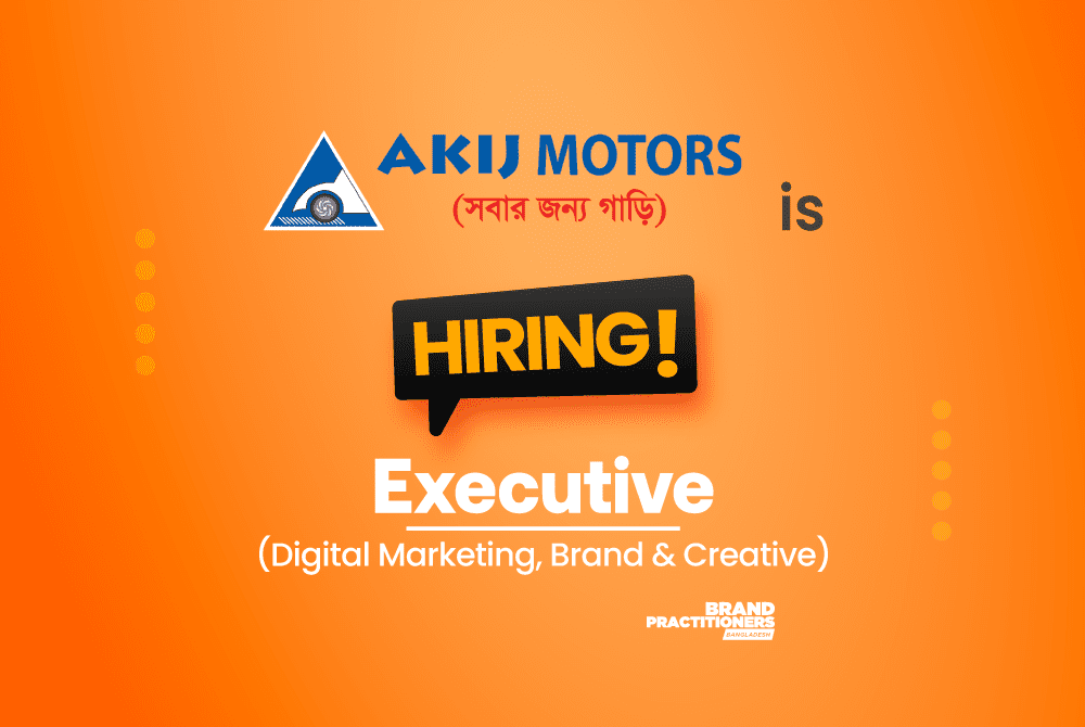 AKIJ Motors is looking for Executive - Digital Marketing, Brand & Creative