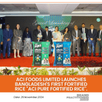 ACI Foods Limited Launches Bangladesh's First Fortified Rice "ACI Pure Fortified Rice".