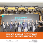 Hisense and Fair Electronics Launch ‘Hisense Bangladesh’