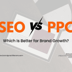 SEO vs. PPC Which is better for brand growth.