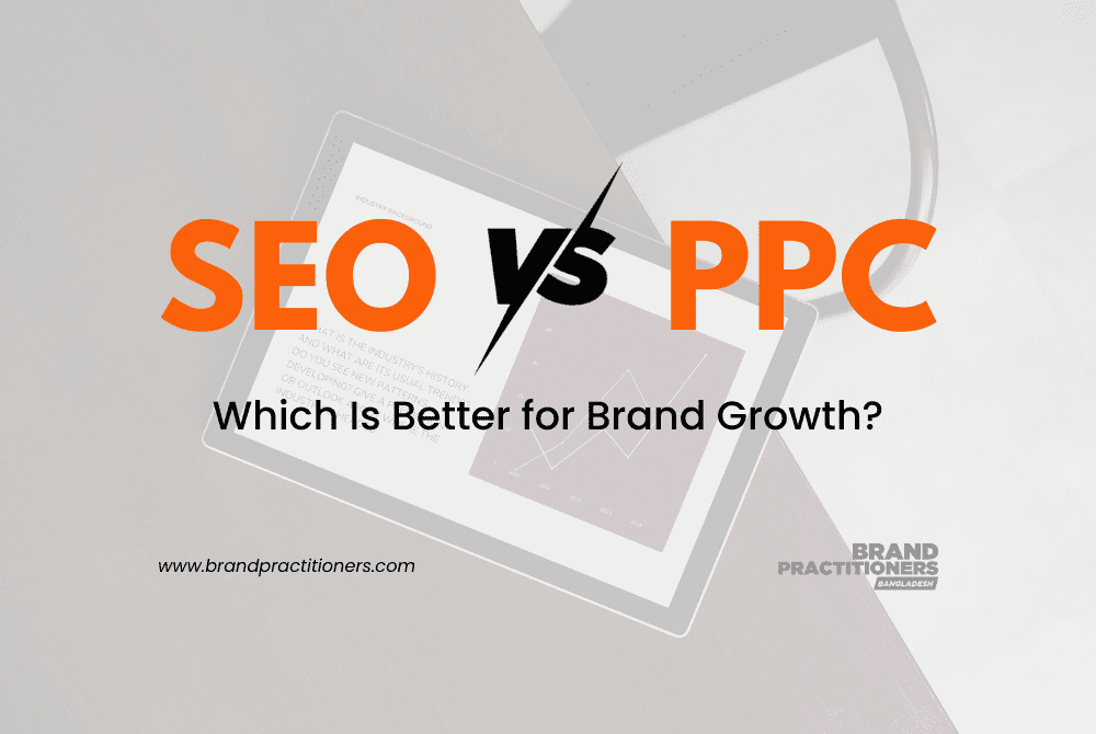 SEO vs. PPC Which is better for brand growth.