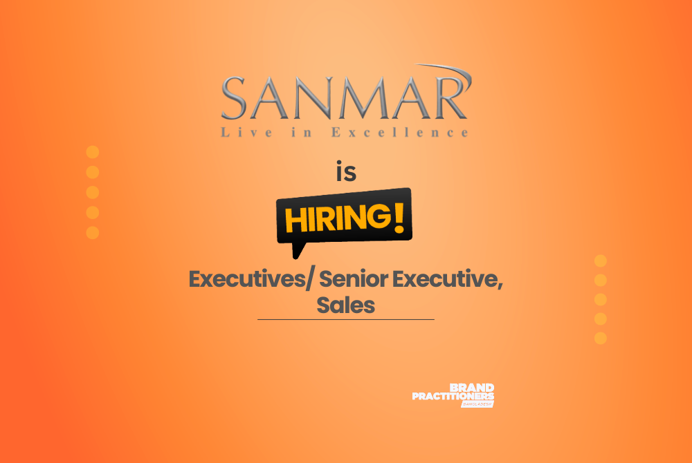 Sanmar Properties Ltd Hiring Executives and Senior Executives for Sales in Chattogram
