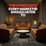 Top 5 Podcasts Every Marketer Should Listen To
