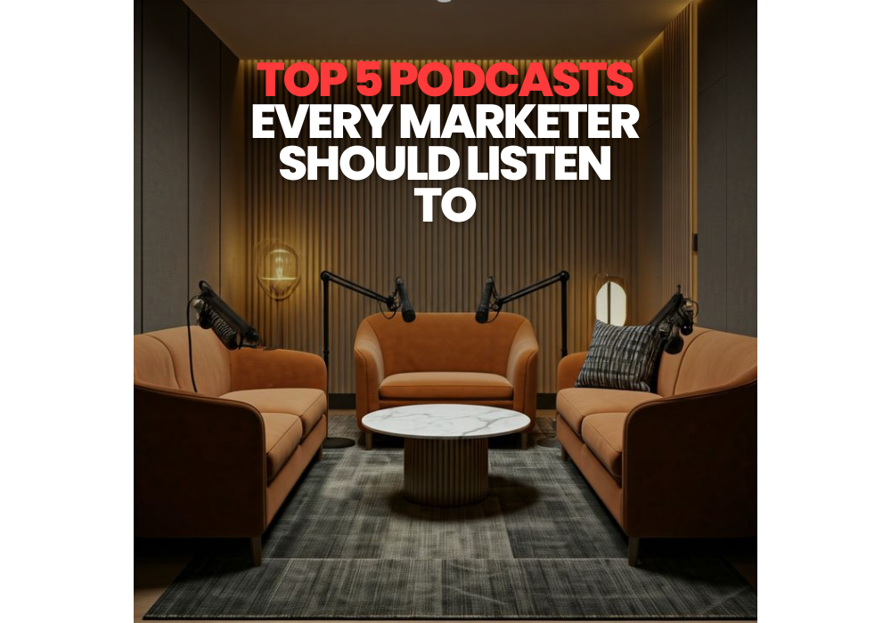 Top 5 Podcasts Every Marketer Should Listen To