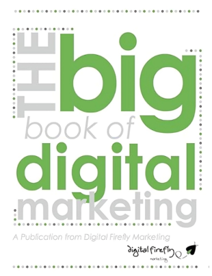 The Big Book of Digital Marketing: A Complete Guide to Thriving Online