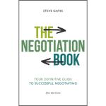 The Negotiation Book A Practical Guide to Mastering Modern Negotiation By Steve Gates